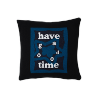 HAVE A GOOD TIME PILLOW COVER BLACK